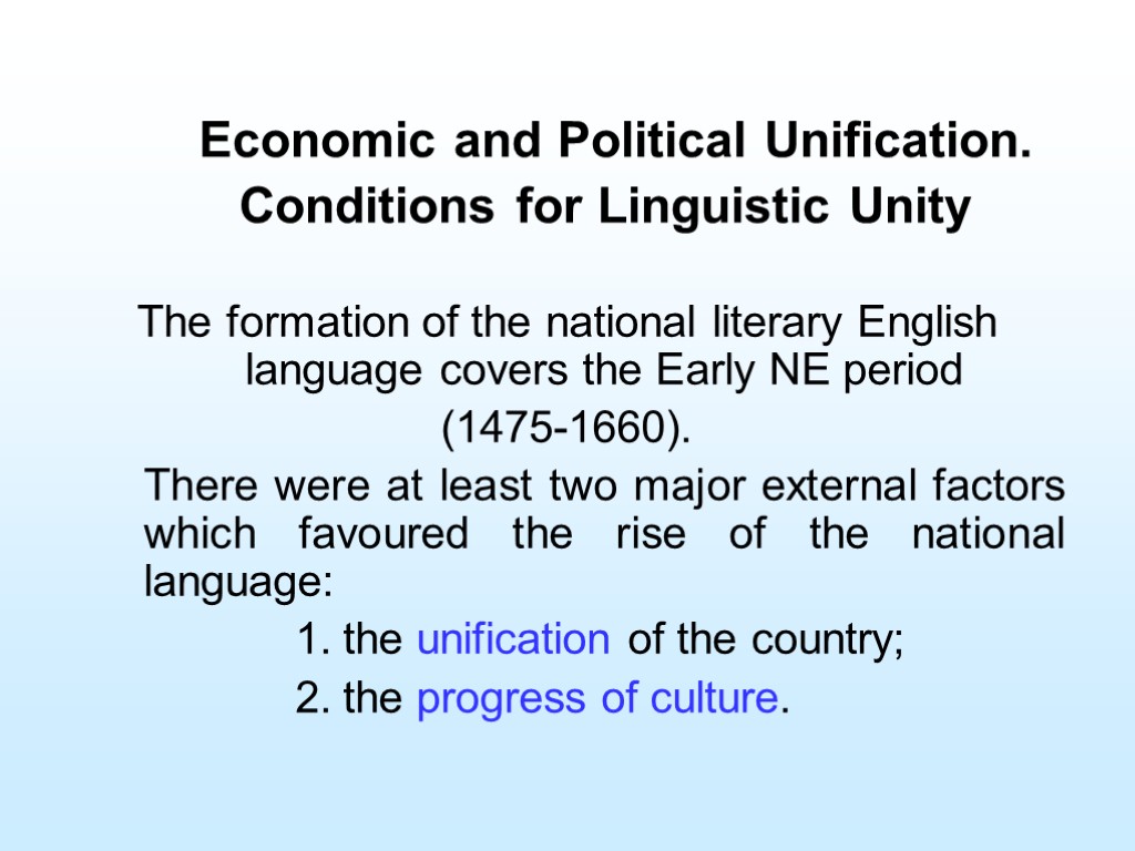 Economic and Political Unification. Conditions for Linguistic Unity The formation of the national literary